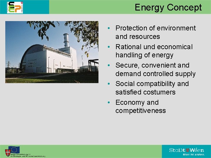 Energy Concept • Protection of environment and resources • Rational und economical handling of