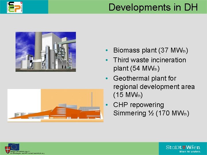 Developments in DH • Biomass plant (37 MWth) • Third waste incineration plant (54