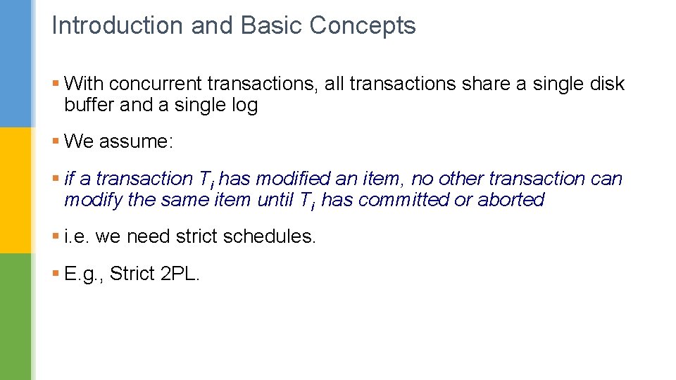 Introduction and Basic Concepts § With concurrent transactions, all transactions share a single disk