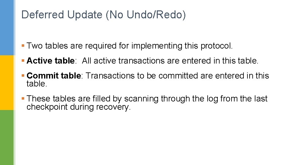 Deferred Update (No Undo/Redo) § Two tables are required for implementing this protocol. §