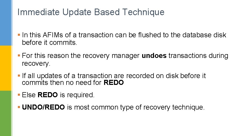 Immediate Update Based Technique § In this AFIMs of a transaction can be flushed