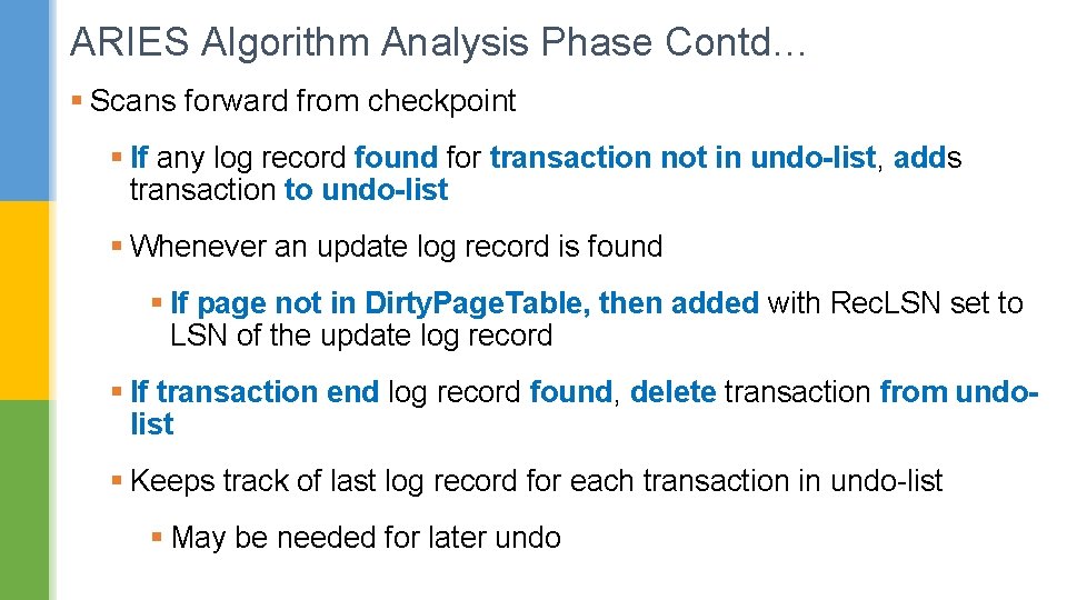 ARIES Algorithm Analysis Phase Contd… § Scans forward from checkpoint § If any log