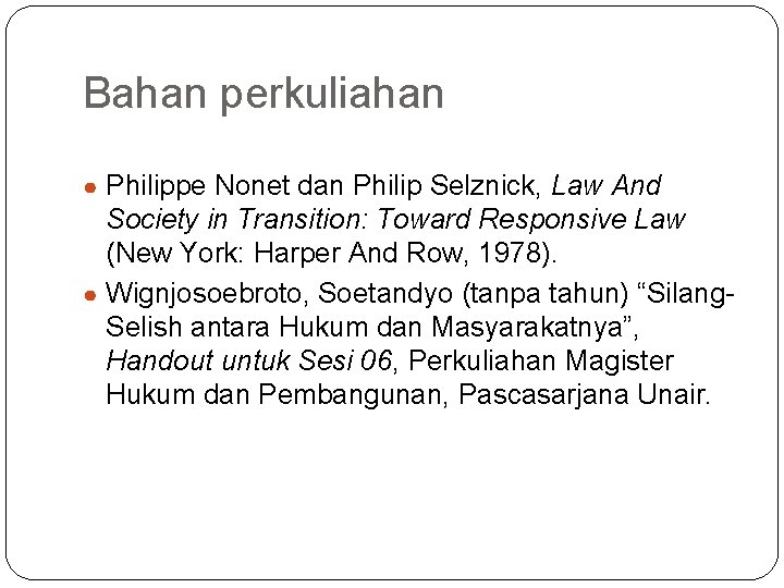 Bahan perkuliahan ● Philippe Nonet dan Philip Selznick, Law And Society in Transition: Toward