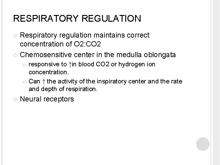 RESPIRATORY REGULATION Respiratory regulation maintains correct concentration of O 2: CO 2 Chemosensitive center