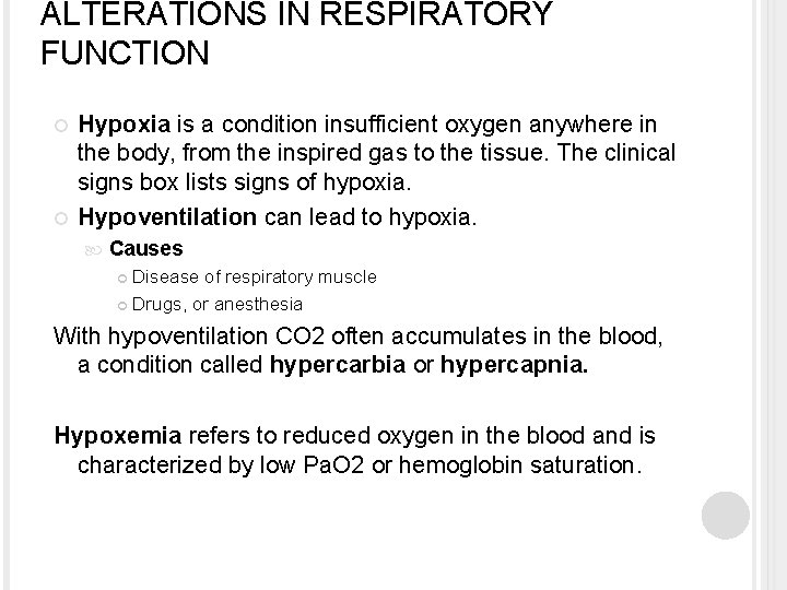 ALTERATIONS IN RESPIRATORY FUNCTION Hypoxia is a condition insufficient oxygen anywhere in the body,