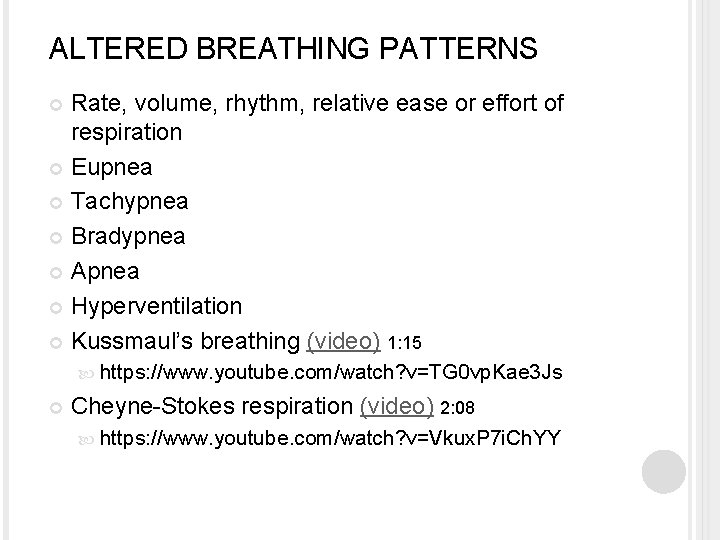 ALTERED BREATHING PATTERNS Rate, volume, rhythm, relative ease or effort of respiration Eupnea Tachypnea