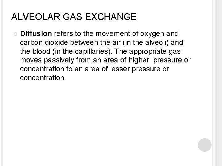 ALVEOLAR GAS EXCHANGE Diffusion refers to the movement of oxygen and carbon dioxide between