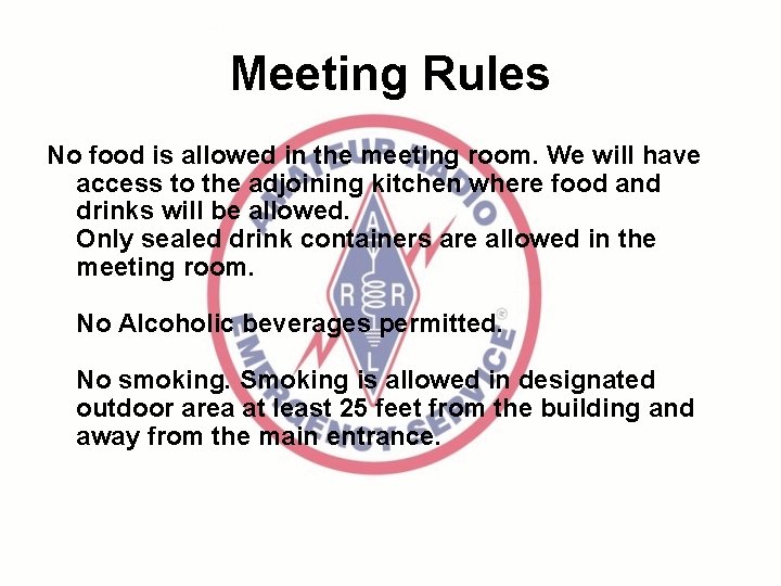 Meeting Rules No food is allowed in the meeting room. We will have access