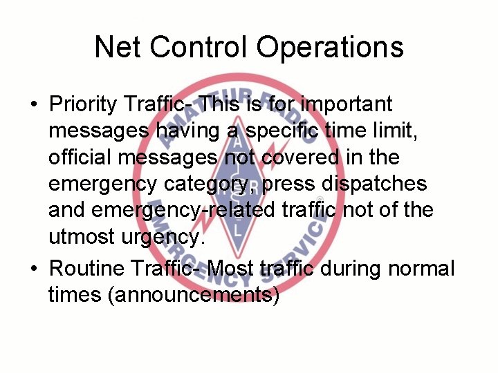 Net Control Operations • Priority Traffic- This is for important messages having a specific