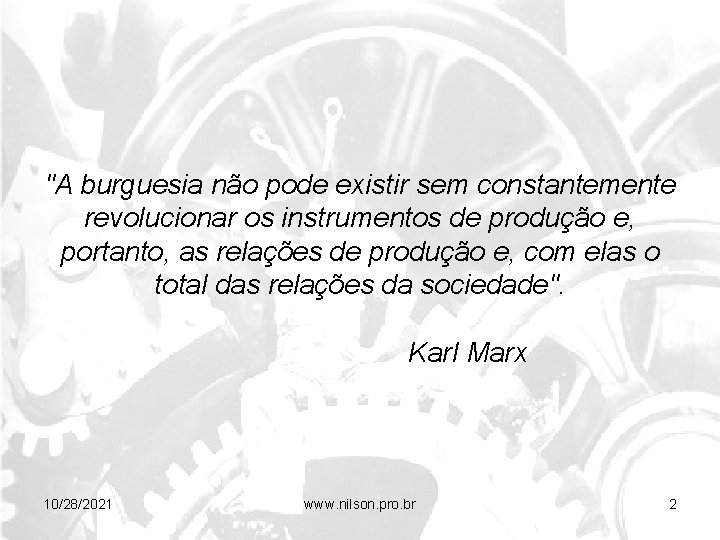 "A burguesia não pode existir sem constantemente revolucionar os instrumentos de produção e, portanto,