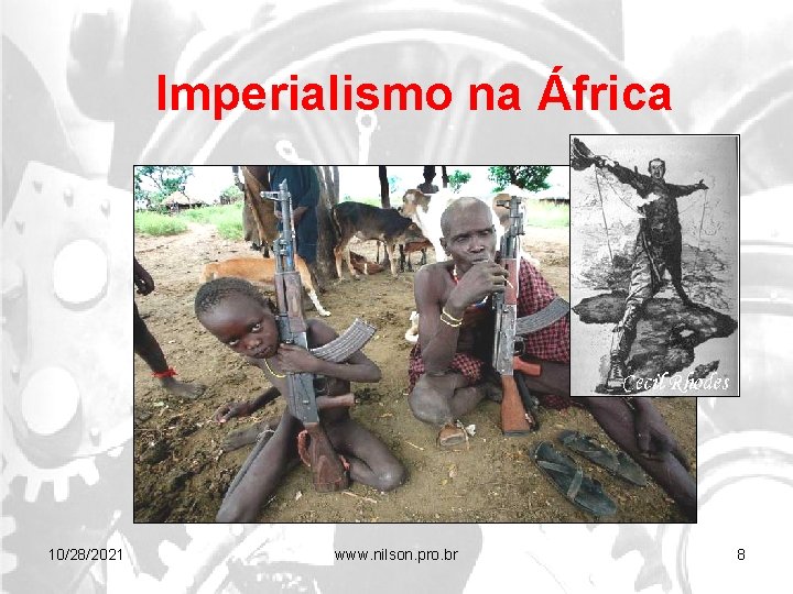 Imperialismo na África 10/28/2021 www. nilson. pro. br 8 
