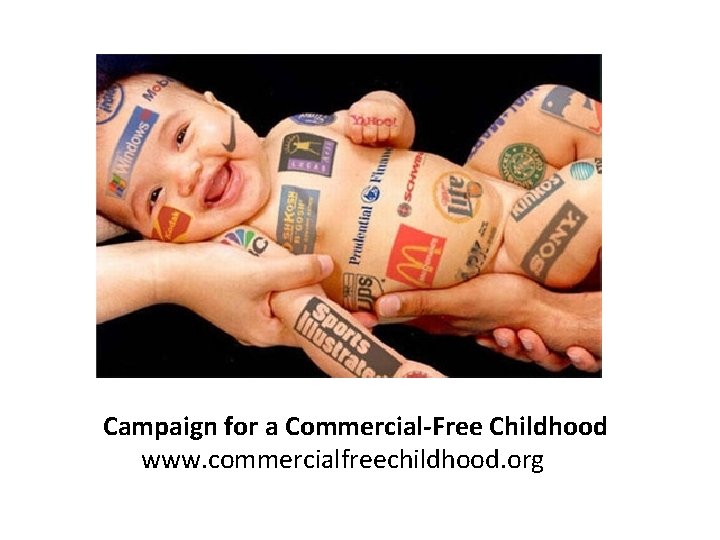 Campaign for a Commercial-Free Childhood www. commercialfreechildhood. org 