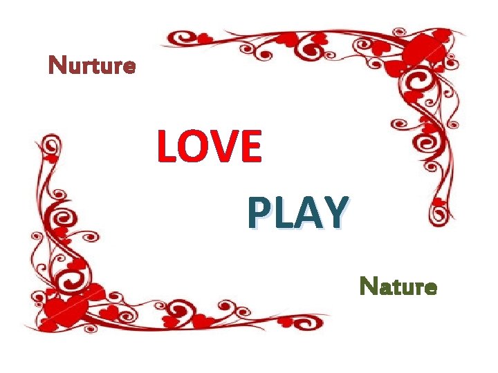 Nurture LOVE PLAY Nature 