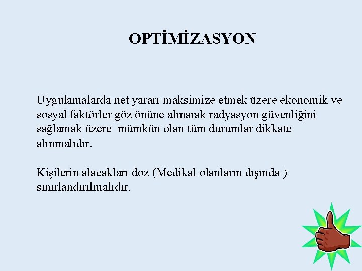 OPTİMİZASYON Uygulamalarda net yararı maksimize etmek üzere ekonomik ve sosyal faktörler göz önüne alınarak