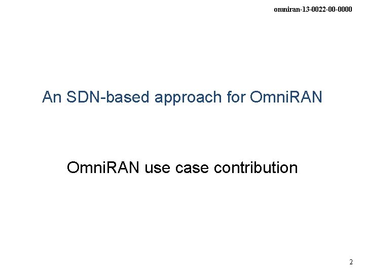 omniran-13 -0022 -00 -0000 An SDN-based approach for Omni. RAN use case contribution 2