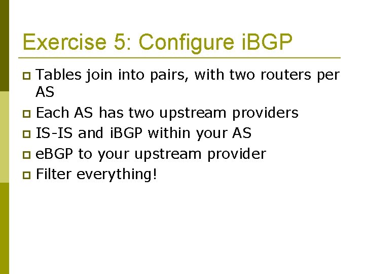Exercise 5: Configure i. BGP Tables join into pairs, with two routers per AS