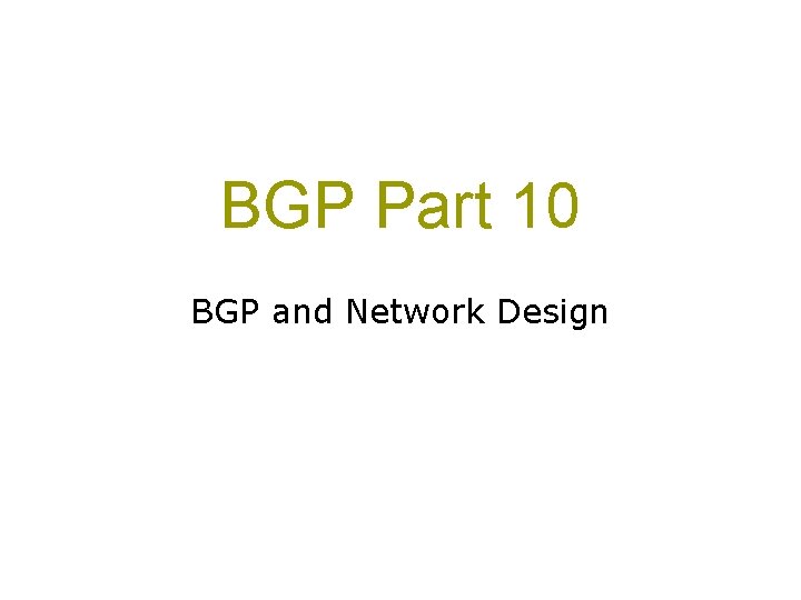 BGP Part 10 BGP and Network Design 