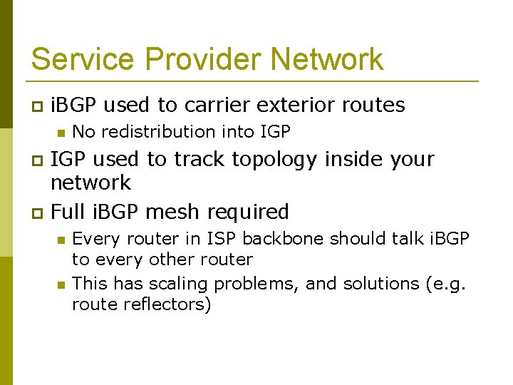 Service Provider Network i. BGP used to carrier exterior routes No redistribution into IGP