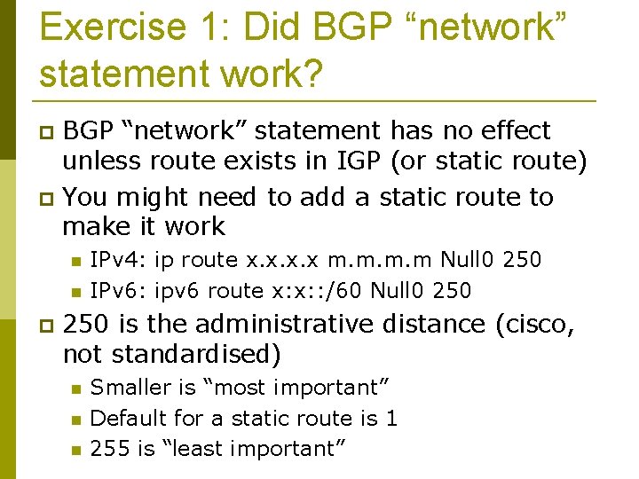 Exercise 1: Did BGP “network” statement work? BGP “network” statement has no effect unless