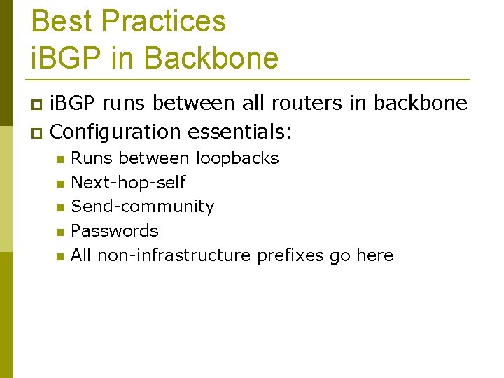 Best Practices i. BGP in Backbone i. BGP runs between all routers in backbone