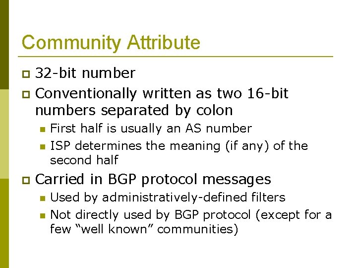Community Attribute 32 -bit number Conventionally written as two 16 -bit numbers separated by