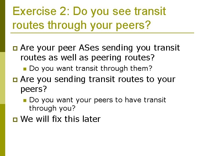Exercise 2: Do you see transit routes through your peers? Are your peer ASes
