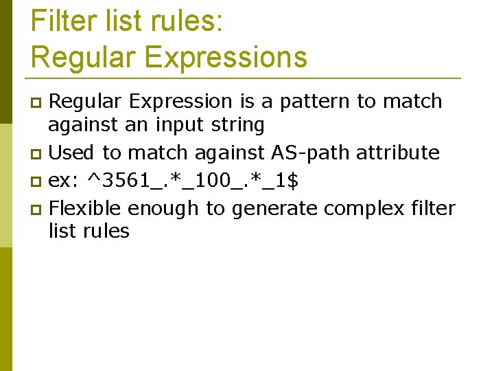 Filter list rules: Regular Expressions Regular Expression is a pattern to match against an