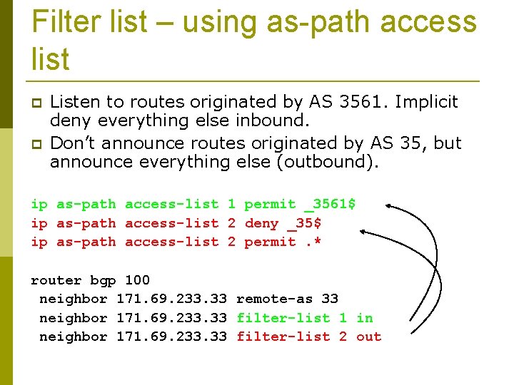 Filter list – using as-path access list Listen to routes originated by AS 3561.