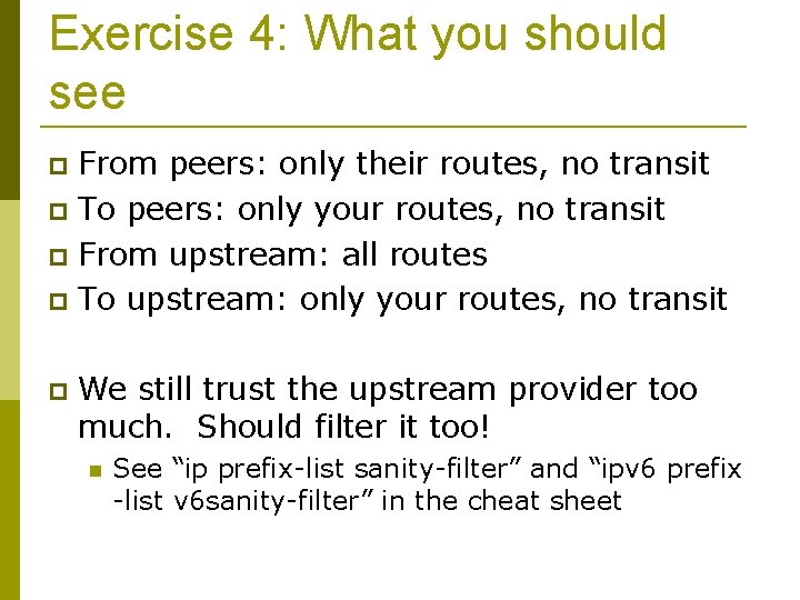Exercise 4: What you should see From peers: only their routes, no transit To