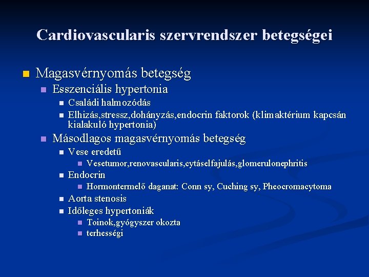 Cardiovascularis szervrendszer betegségei n Magasvérnyomás betegség n Esszenciális hypertonia n n n Családi halmozódás