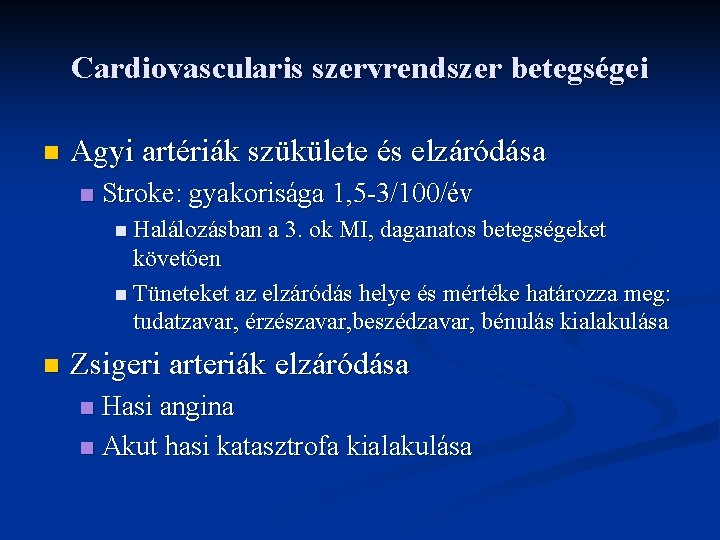 Cardiovascularis szervrendszer betegségei n Agyi artériák szükülete és elzáródása n Stroke: gyakorisága 1, 5