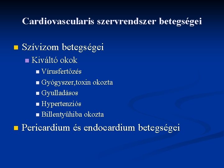 Cardiovascularis szervrendszer betegségei n Szívizom betegségei n Kiváltó okok n Vírusfertőzés n Gyógyszer, toxin