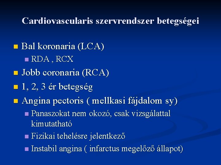 Cardiovascularis szervrendszer betegségei n Bal koronaria (LCA) n RDA , RCX Jobb coronaria (RCA)