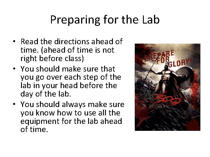 Preparing for the Lab • Read the directions ahead of time. (ahead of time