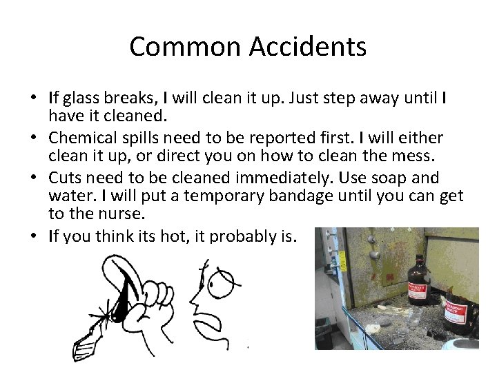 Common Accidents • If glass breaks, I will clean it up. Just step away