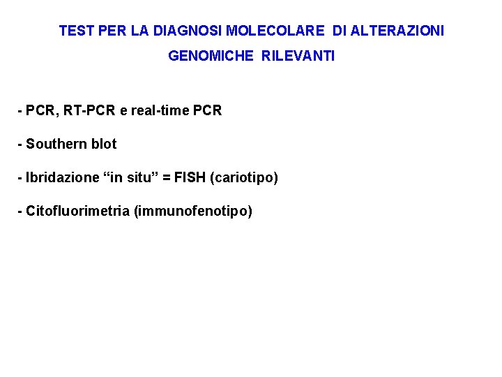 TEST PER LA DIAGNOSI MOLECOLARE DI ALTERAZIONI GENOMICHE RILEVANTI - PCR, RT-PCR e real-time