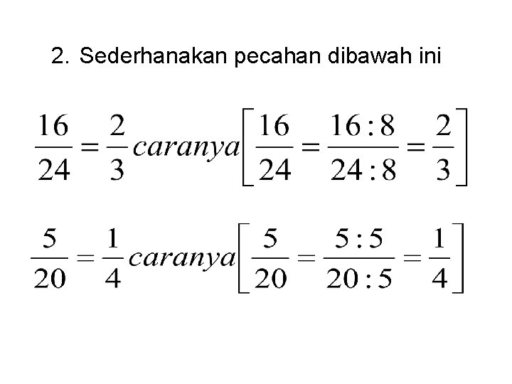 2. Sederhanakan pecahan dibawah ini 