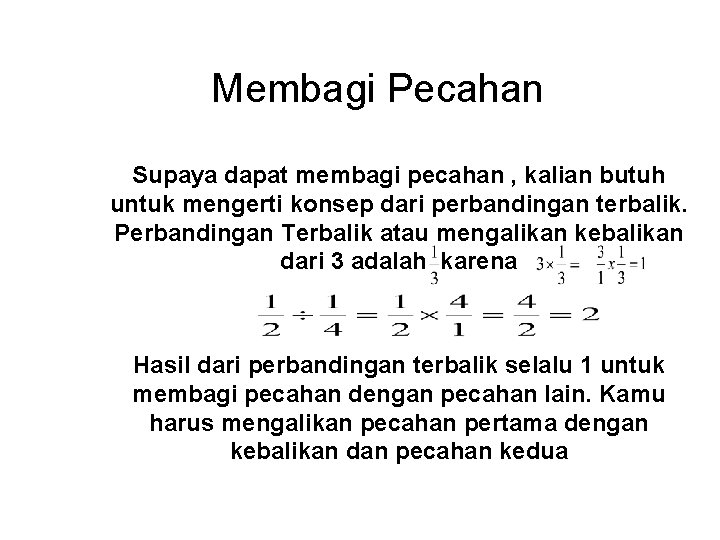 Membagi Pecahan Supaya dapat membagi pecahan , kalian butuh untuk mengerti konsep dari perbandingan