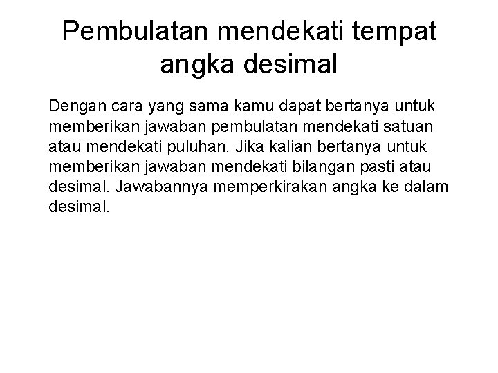 Pembulatan mendekati tempat angka desimal Dengan cara yang sama kamu dapat bertanya untuk memberikan