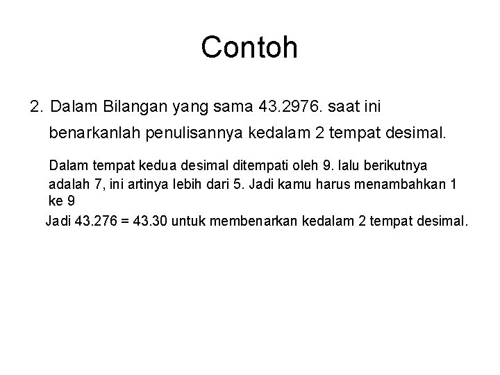 Contoh 2. Dalam Bilangan yang sama 43. 2976. saat ini benarkanlah penulisannya kedalam 2