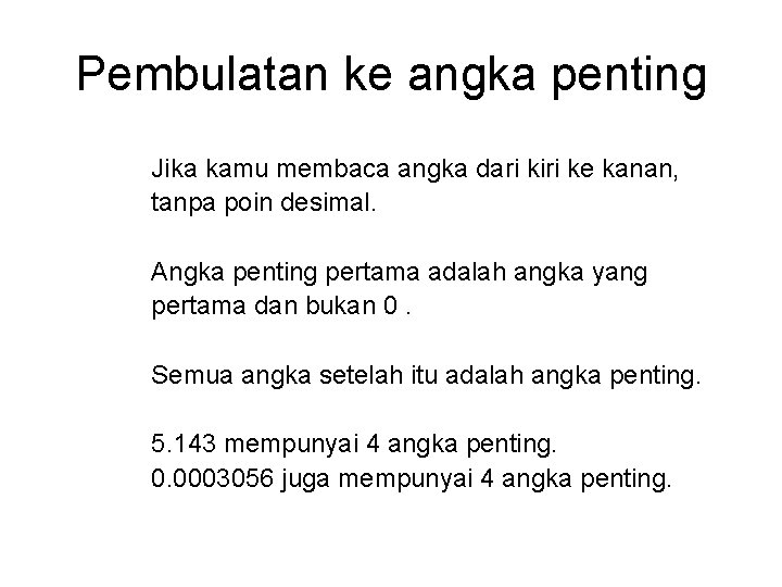 Pembulatan ke angka penting Jika kamu membaca angka dari kiri ke kanan, tanpa poin