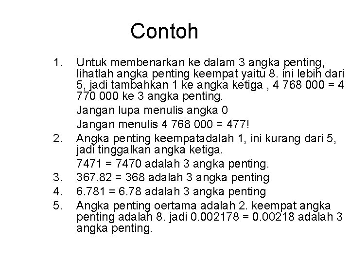 Contoh 1. 2. 3. 4. 5. Untuk membenarkan ke dalam 3 angka penting, lihatlah