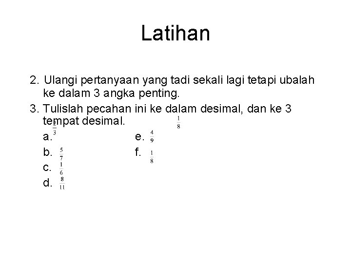 Latihan 2. Ulangi pertanyaan yang tadi sekali lagi tetapi ubalah ke dalam 3 angka