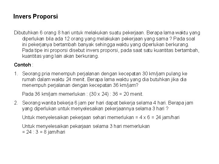 Invers Proporsi Dibutuhkan 6 orang 8 hari untuk melakukan suatu pekerjaan. Berapa lama waktu