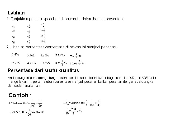 Latihan 1. Tunjukkan pecahan-pecahan di bawah ini dalam bentuk persentase! 2. Ubahlah persentase-persentase di