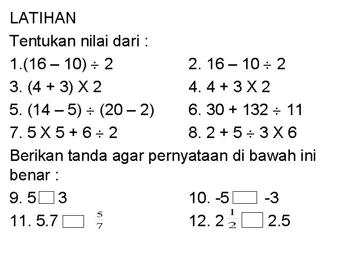 LATIHAN Tentukan nilai dari : 1. (16 – 10) 2 2. 16 – 10