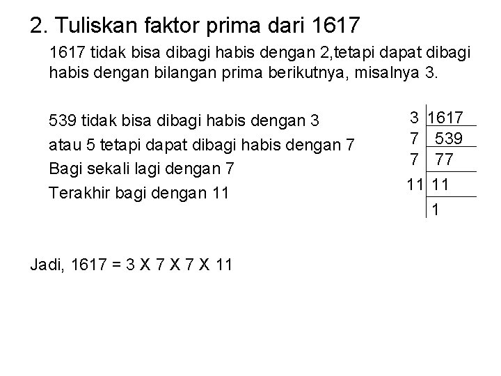 2. Tuliskan faktor prima dari 1617 tidak bisa dibagi habis dengan 2, tetapi dapat