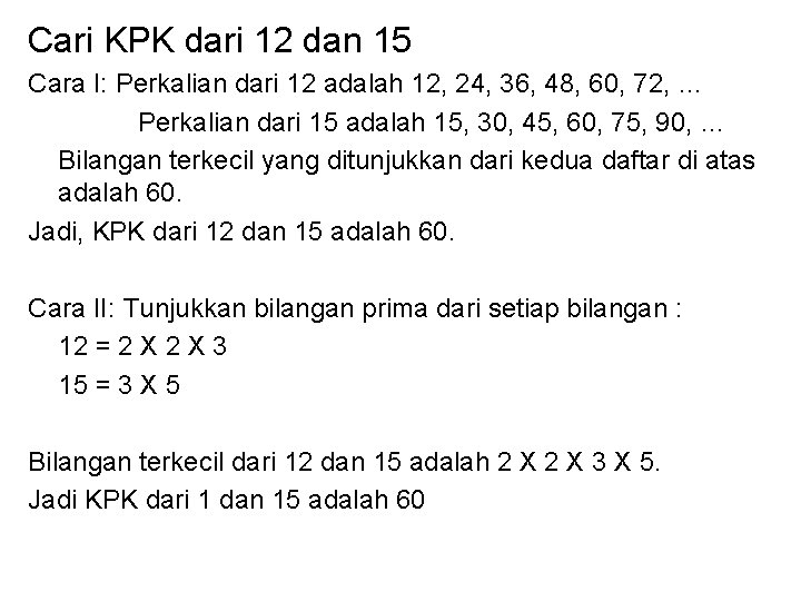 Cari KPK dari 12 dan 15 Cara I: Perkalian dari 12 adalah 12, 24,