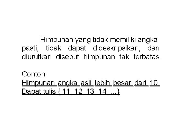 Himpunan yang tidak memiliki angka pasti, tidak dapat dideskripsikan, dan diurutkan disebut himpunan tak