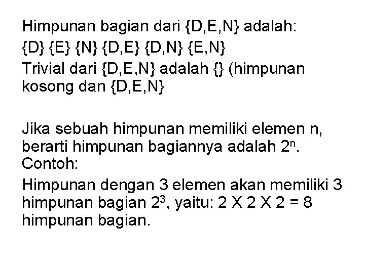 Himpunan bagian dari {D, E, N} adalah: {D} {E} {N} {D, E} {D, N}